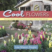 You simply sow the seeds where you want the plants to flower, with no need for germinating indoors in pots with heat. Cool Flowers How To Grow And Enjoy Long Blooming Hardy Annual Flowers Using Cool Weather Techniques Amazon Co Uk Ziegler Lisa Mason 9780989268813 Books
