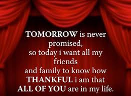 Tomorrow is never promised to anyone, so dance until your side hurts; Tomorrow Is Never Promised