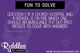At the position of the last clue, put return to the youth room and receive your. 30 Question 2 If A Church Hospital And A School Is On Fire Which One Should An Ambulance Put Out First Riddles With Answers To Solve Puzzles Brain Teasers And