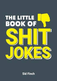 The Little Book Of Shit Jokes By Sid Finch Waterstones