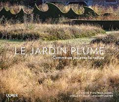 Sauter à la navigation sauter à la recherche. Amazon Com Le Jardin Plume Comme Un Jeu Avec La Nature French Edition 9782841388578 Sylvie Et Patrick Quibel Gilles Et Joelle Le Scanff Mayer Eugen Ulmer Books
