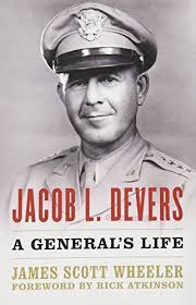 JACOB L. DEVERS. A GENERAL'S LIFE. (AUTOGRAPHED) by Wheeler, James Scott:  Near Fine Hardcover (2015) First Edition., Signed by Author(s)