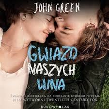 Gwiazd Naszych Wina Literatura Piekna Obca Najlepsze Audiobooki Audioteka Pl Audio Books John Green The Fault In Our Stars