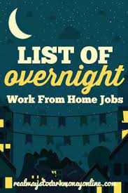 16 Overnight Work At Home Jobs To Apply For Today Home Jobs Night Shift Jobs Work From Home Jobs
