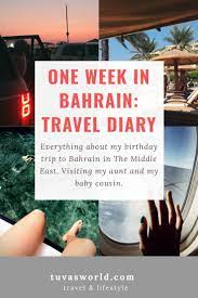 One Week In Bahrain The Middle East Travel Diary Tuva S World Travel Diary Happy Travels Travel Lifestyle