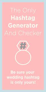 A Better Way To Experience Your Wedding Wedding Hashtag Generator Wedding Hashtag Create A Wedding Hashtag