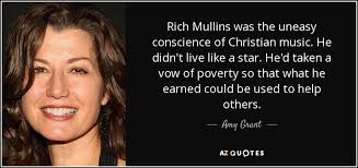 We were given the scriptures to humble us into realizing that god is right, and the rest of us are just guessing. Amy Grant Quote Rich Mullins Was The Uneasy Conscience Of Christian Music He