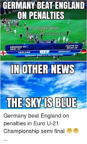 England seem very confident when they've got the ball. Germany Beat England On Penalties Marces Pussballecke Full Time 4 Abraham 50 Gray 41 Platte 70 Selke 35 2 2 Germany England Germany Wins 4 3 On Penalties In Other News The Sky Is