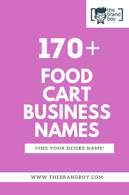 470 Creative Food Cart Business Names Thebrandboy Com Food Cart Food Cart Business Creative Food
