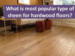 What Sheen Level Is Most Stylish For Hardwood Satin Or Semigloss Finish Flooring Types Of Wood Flooring Wood Floor Finishes