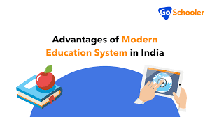 4 Advantages Of Modern Education System In India Goschooler
