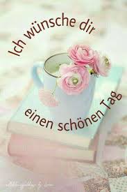 Ich Wunsche Dir Einen Schonen Tag Schonen Tag Spruche Schonen Tag Schonen Tag Bilder