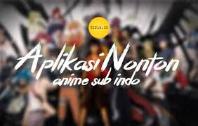 Dengan banyaknya pilihan yang ada inilah yang membuat diri anda akan. 38 Aplikasi Dan Situs Streaming Nonton Anime Subtitle Indonesia