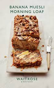 Banana Muesli Morning Loaf Waitrose Food Cake Recipes Baking Recipes