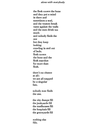 Alone With Everybody Charles Bukowski Flesh Covers The Bone And The Flesh Searches For More Than Flesh One Charles Bukowski Quotes Pretty Words Words