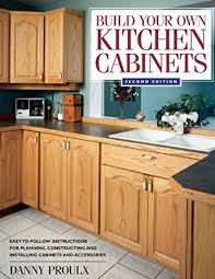 Amazon Com Build Your Own Kitchen Cabinets Ebook Proulx Danny Kindle Store