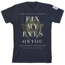 For King Country Fix My Eyes T Shirt King And Country T Shirt Shirts