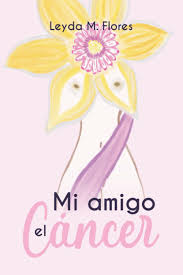 Amazon.com: Mi amigo el Cáncer (Spanish Edition): 9781637652114: M. Flores,  Leyda: Libros