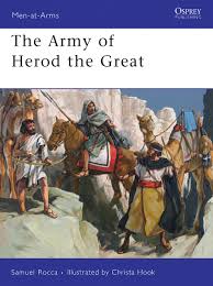 The Army of Herod the Great: : Men-at-Arms Samuel Rocca Osprey Publishing -  Osprey