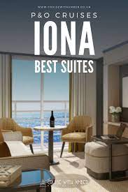 P O Cruises Iona Suites Which One Is Best P O Cruises Cruise Cruise Ship Reviews