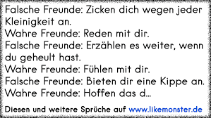 Falsche Freunde Zicken Dich Wegen Jeder Kleinigkeit An Wahre Freunde Reden Mit Dir Falsche Freunde Erzahlen Es We Tolle Spruche Und Zitate Auf Www Likemonster De