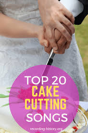 Top 20 cake cutting songs. 20 Best Cake Cutting Songs That Should Make It To Your Wedding Playlist