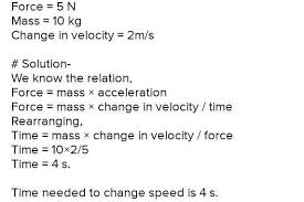 If s (b) > s (a), then your displacement is positive. Calculate The Time Needed For A Net Face Of 5n To Change The Velocity Of A 10kg Mass By 2m S Brainly In