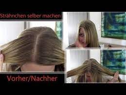 strahnchen selber machen tipps und tricks youtube strahnchen selber machen strahnen selber machen strahnchen selber farben