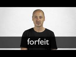 More definitions, origin and scrabble points Forfeit Definition And Meaning Collins English Dictionary