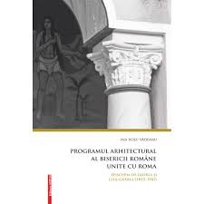 Popularizarea literaturii si a stiintelor 5. Programul Arhitectural Al Bisericii Romane Unite Cu Roma Episcopia De Gherla Si Cluj Gherla 1853 1947 Tendinte Stilistice Intre Orient Si Occident Emag Ro