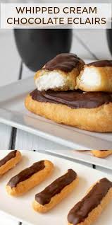 Choux Pastry Is Filled With Sweetened Whipped Cream Then Dipped In Chocolate Whipped Cream Chocolate Eclairs Are W Eclair Recipe Dessert Recipes Easy Eclairs