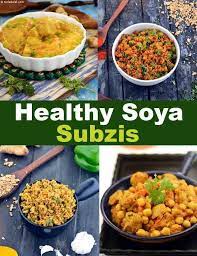 Do You Enjoy Indian Recipes Like To Know More About It Then Read On And Enjoy Soya Recipe Indian Vegetarian Dinner Recipes Subzi Recipe