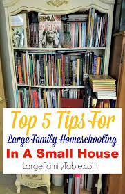 Top Five Tips For Large Family Homeschooling In A Small House Large Family Organization Homeschool Family Organizer