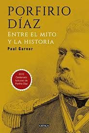 José de la cruz porfirio diaz mori foi um político mexicano que nasceu em 15 de setembro de 1830 em oaxaca. Porfirio Diaz Entre El Mito Y La Historia Spanish Edition Kindle Edition By Garner Paul Politics Social Sciences Kindle Ebooks Amazon Com