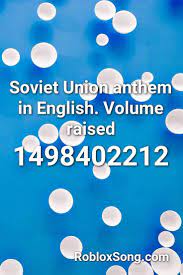 Soviet Union Anthem In English Volume Raised Roblox Id Roblox Music Codes In 2021 Out Of My League Roblox Anthem