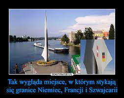 Tak Wyglada Miejsce W Ktorym Stykaja Sie Granice Niemiec Francji I Szwajcarii Demotywatory Pl