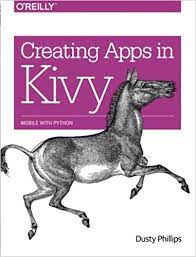 This is possible because the language is so simple and minimalistic. Creating Apps In Kivy Mobile With Python Phillips Dusty 9781491946671 Amazon Com Books