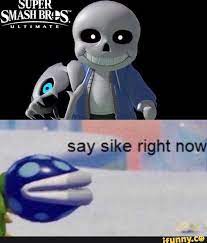 Smash B As Say Sike Right Now Super Smash Bros Memes Nerd Memes Undertale Funny