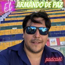 El Armando De Paz Podcast