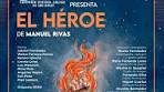 “El Héroe”, de Manuel Rivas, con adaptación y dirección de ...