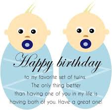 Happy birthday to the best twins ever! 60 Happy Birthday Wishes For Twins Segerios Com