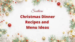 Christmas eve falls on 24th of december, considered as holy night by christians. Southern Christmas Dinner Recipes And Menu Ideas Julias Simply Southern