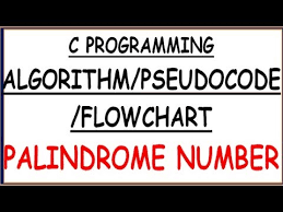 Palindrome Number Algorithm Flowchart Pseudocode