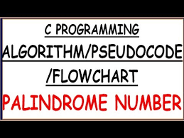 palindrome number algorithm flowchart pseudocode