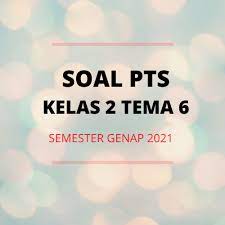 Soal pas kelas i k13 revisi 2018 dengan judul keberagaman negeriku adalah merupakan soal yang berfungsi untu menguji kemampuan peserta didik dalam memahami materi yang di ajarkan di berikut cuplikasn soal pas/ uas kelas 2 tema 6 merawat hewan dan tumbuhan k13 revisi 2019/2020. Soal Pts Tema 6 Kelas 2 Dan Kunci Jawaban Tahun 2021 Info Pendidikan Terbaru