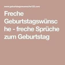 Hallo, könnt ihr mir beispiele für eine einladungskarte zum 80. Freche Geburtstagswunsche Freche Spruche Zum Geburtstag Texte Zum Geburtstag Spruche Zum Geburtstag Geburtstag Sms