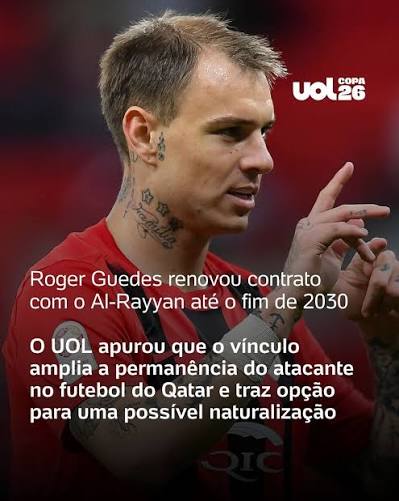 BRASIL ➡️ QATAR Roger Guedes renovou com o Al-Rayyan. O UOL apurou que o contrato amplia a perman&ecirc;ncia do atacante no Qatar e traz op&ccedil;&atilde;o para uma poss&iacute;vel naturaliza&ccedil;&atilde;o Ser&aacute; que ele