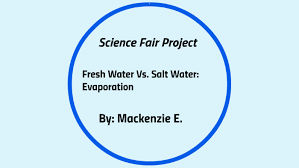Science Fair Project Fresh Water And Salt Water Evaporation By Mackenzie E