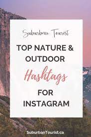 Popular Nature And Outdoor Hashtags For Instagram 2020 Instagram Hashtags Photography Hashtags Hashtags For Likes