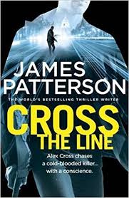 Cross The Line Alex Cross 24 Amazon Co Uk James Patterson 9780099594345 Books James Patterson James Patterson Books Patterson